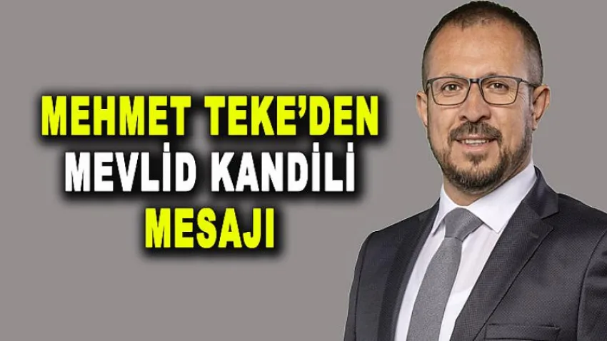 Mehmet Teke'den Mevlid Kandili Mesajı