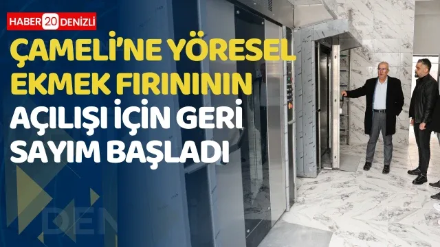 Çameli’ne yöresel ekmek fırınının açılışı için geri sayım başladı