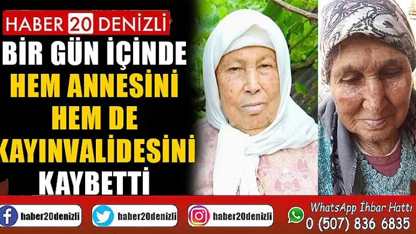 Bir gün içinde hem annesini hem de kayınvalidesini kaybetti