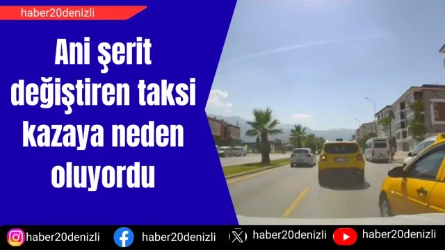 Ani şerit değiştiren taksi kazaya neden oluyordu