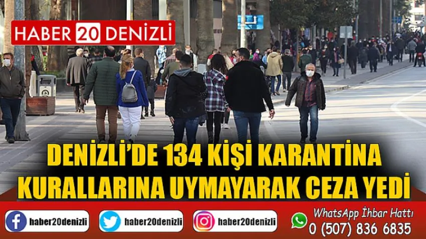 Denizli’de 134 kişi karantina kurallarına uymayarak ceza yedi