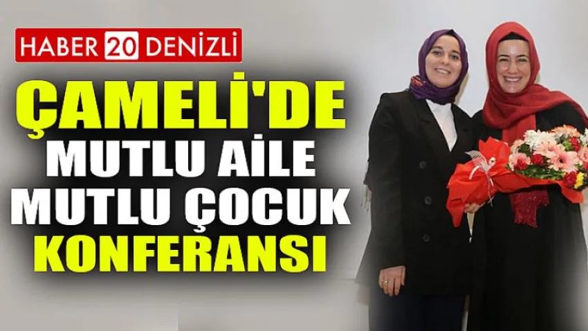 Çameli'de Mutlu Aile Mutlu Çocuk Konferansı