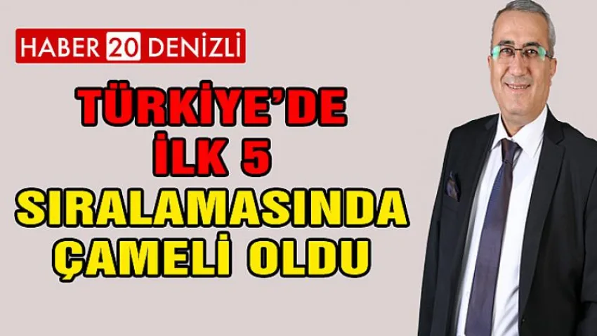 Türkiye'de İlk 5 Sıralamasında Çameli Oldu