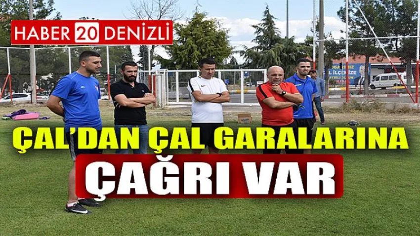 Çal’dan Çal Garalarına Çağrı Var