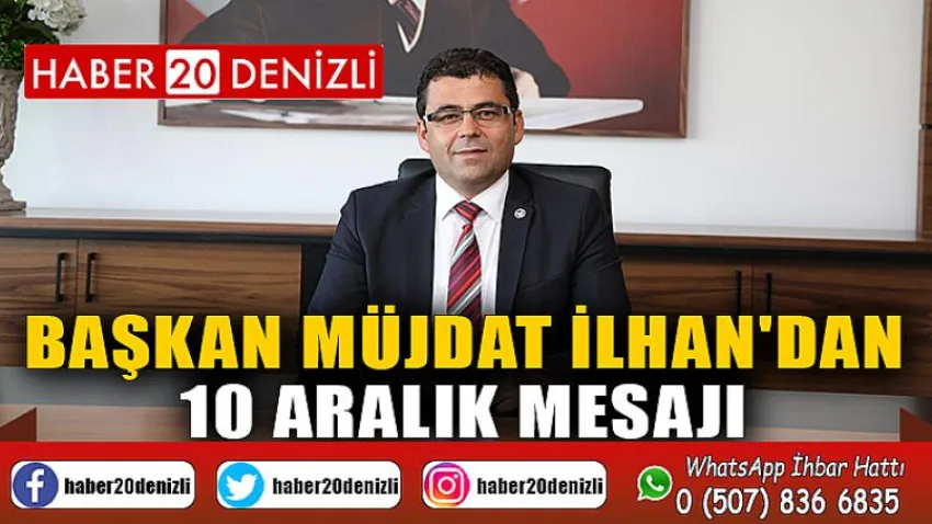 Başkan Müjdat İlhan'dan 10 Aralık Mesajı