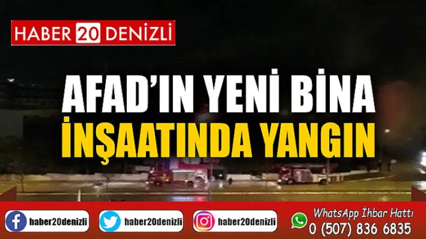 AFAD’ın yeni bina inşaatında yangın