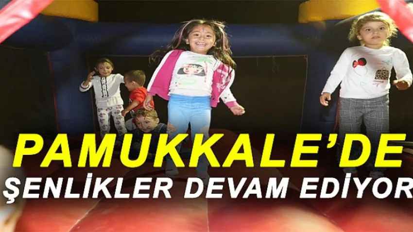 Pamukkale’de Şenlikler Devam Ediyor