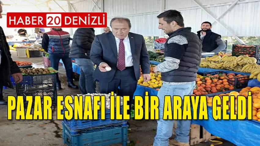 Pazar Esnafı ile Bir Araya Geldi