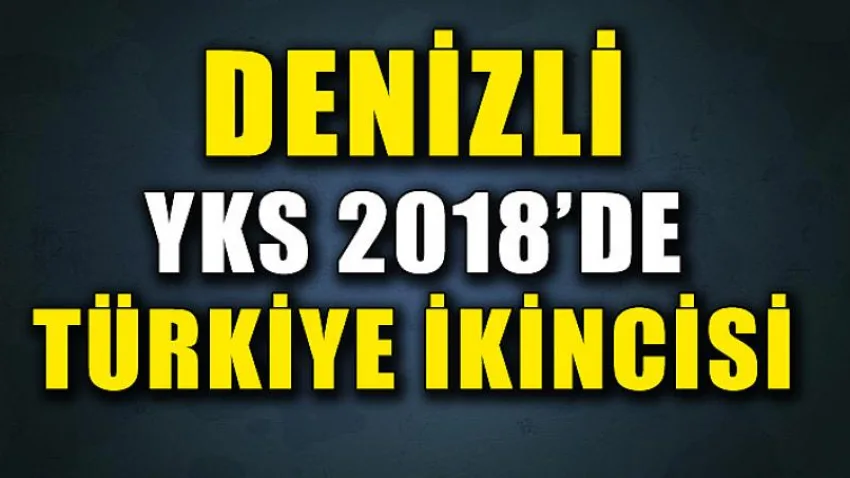 Denizli 2018 YKS’de Türkiye İkincisi