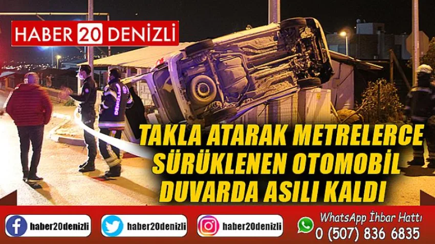 Takla atarak metrelerce sürüklenen otomobil duvarda asılı kaldı