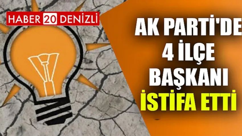 Ak Parti'de 4 İlçe Başkanı İstifa Etti