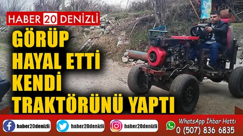 Görüp hayal etti, kendi traktörünü yaptı