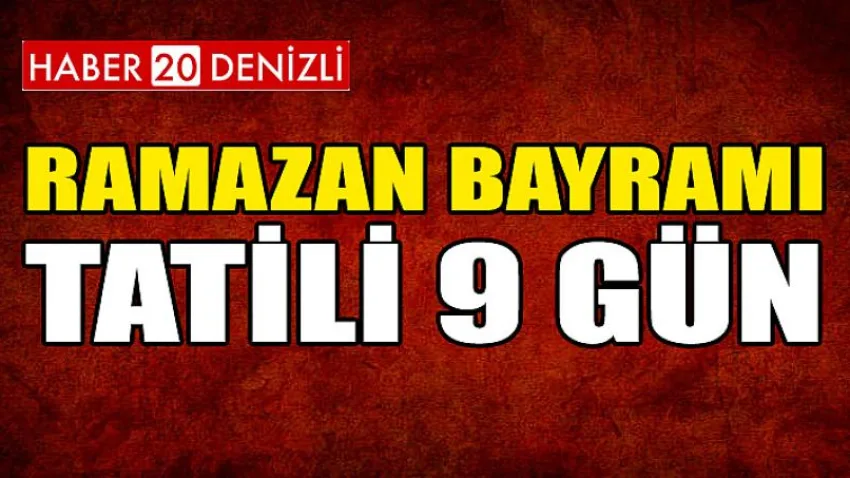 Ramazan Bayramı Tatili 9 Gün