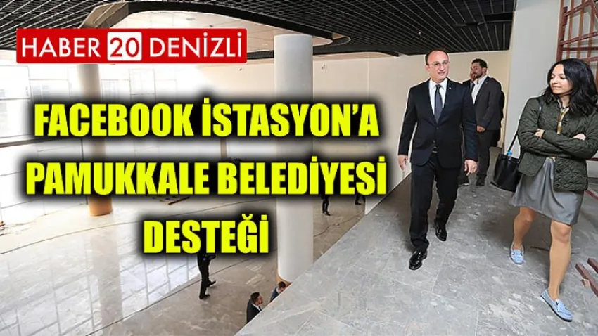 Facebook İstasyon’a Pamukkale Belediyesi Desteği