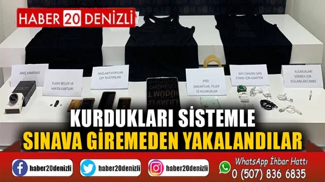 Kurdukları sistemle sınava giremeden yakalandılar