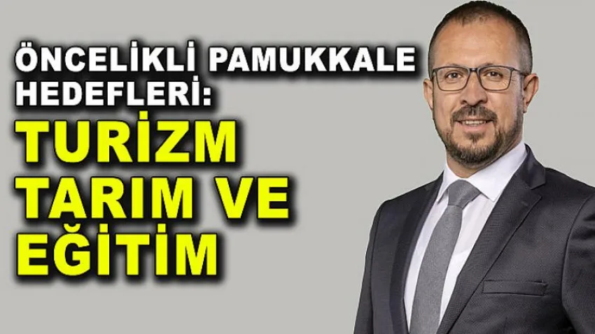 Öncelikli Pamukkale Hedefleri: Turizm-tarım ve Eğitim