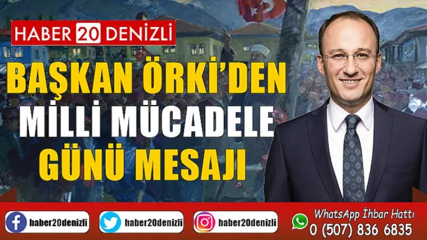 Başkan Örki’den Milli Mücadele Günü Mesajı