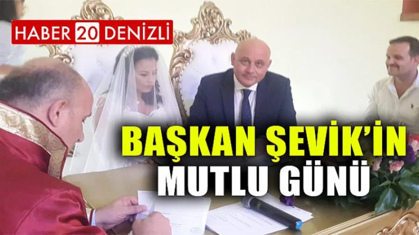 Başkan Şevik'in Mutlu Günü