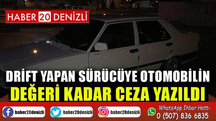 Drift yapan sürücüye otomobilin değeri kadar ceza yazıldı