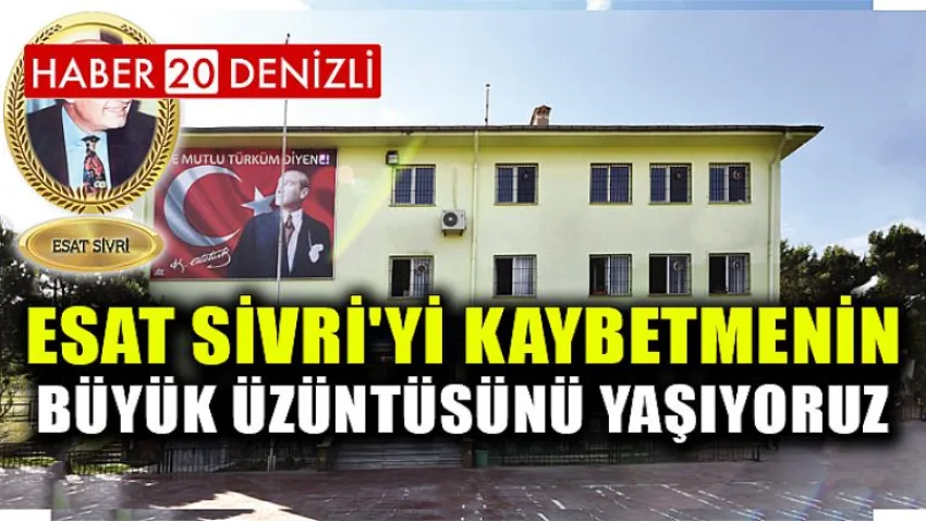 ''Esat Sivri'yi Kaybetmenin Büyük Üzüntüsünü Yaşıyoruz''