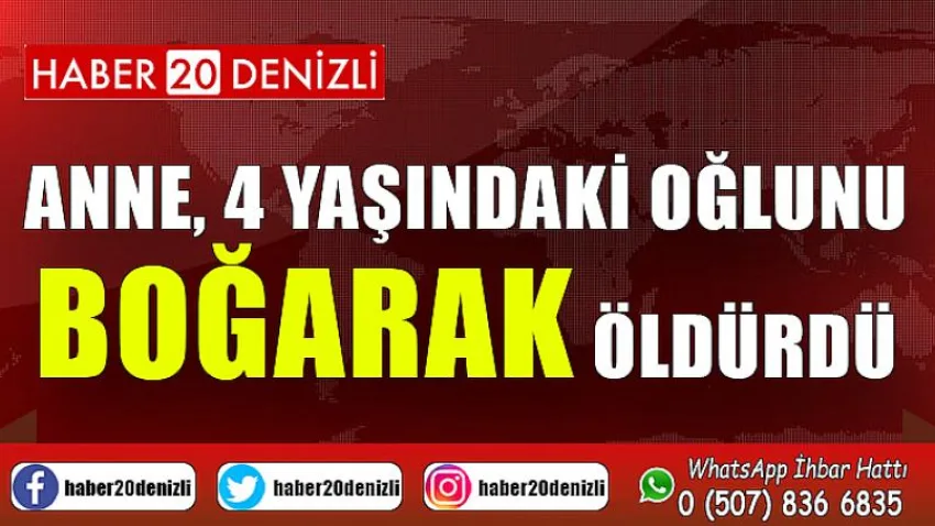 Anne, 4 Yaşındaki Oğlunu Boğarak Öldürdü
