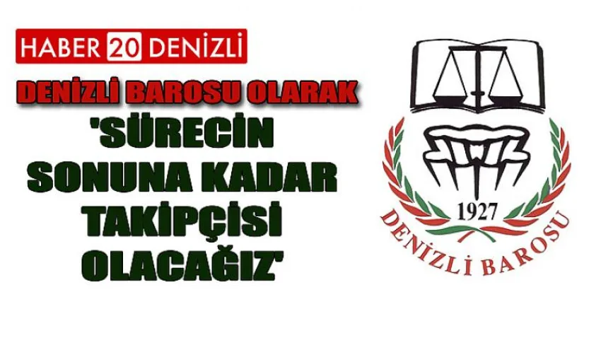 'Sürecin Sonuna Kadar Takipçisi Olacağız'