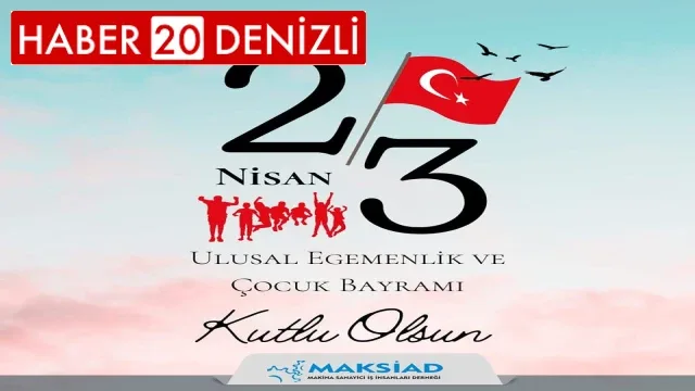 MAKSİAD (Makina Sanayici İş İnsanları Derneği)''23 Nisan Ulusal Egemenlik ve Çocuk Bayramınız Kutlu Olsun''