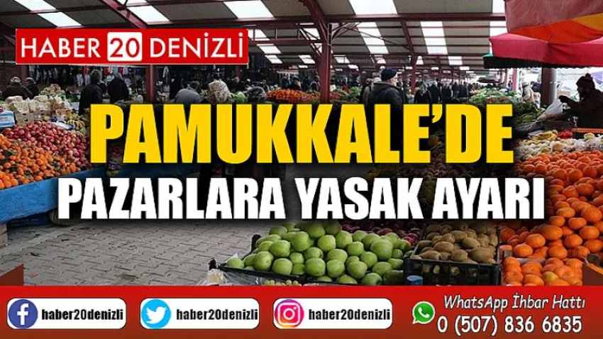 Pamukkale’de Pazarlara Yasak Ayarı