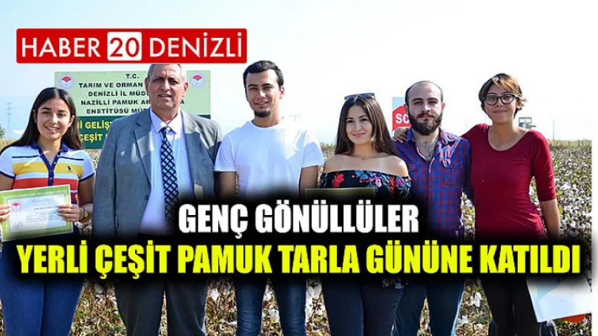 Genç Gönüllüler Yerli Çeşit Pamuk Tarla Gününe Katıldı