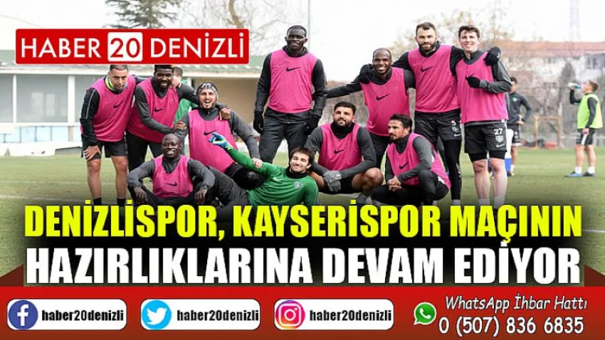 Denizlispor, Kayserispor maçının hazırlıklarına devam ediyor