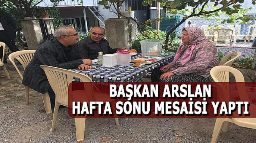 Başkan Arslan Hafta Sonu Mesaisi Yaptı