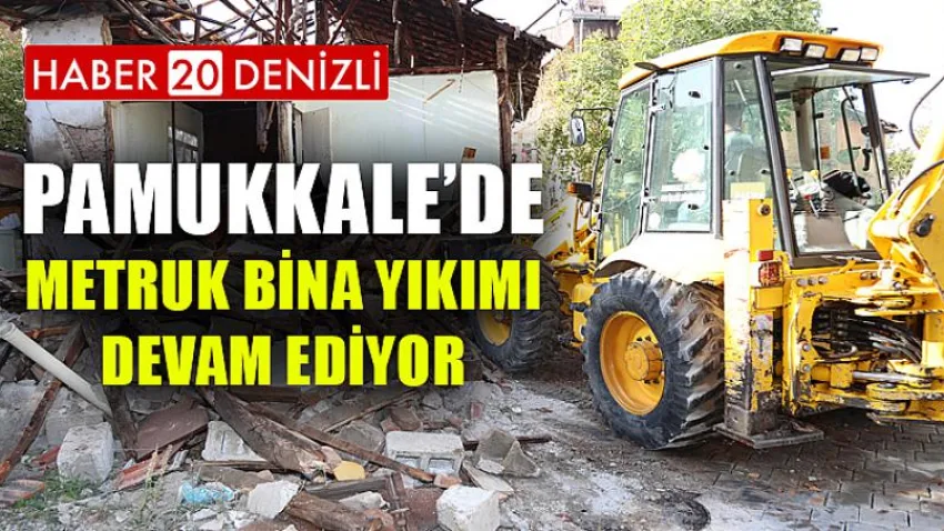 Pamukkale’de Metruk Bina Yıkımı Devam Ediyor