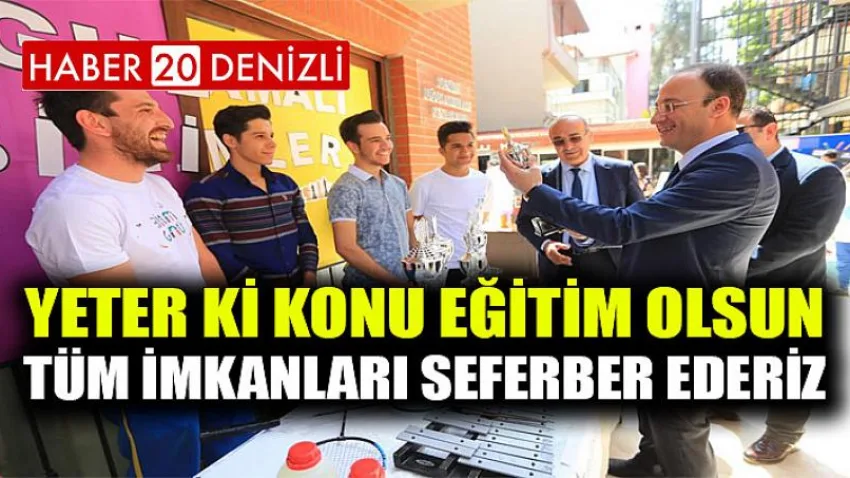 Yeter ki Konu Eğitim Olsun, Tüm İmkanları Seferber Ederiz
