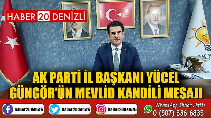 AK Parti İl Başkanı Yücel Güngör’ün Mevlid Kandili Mesajı