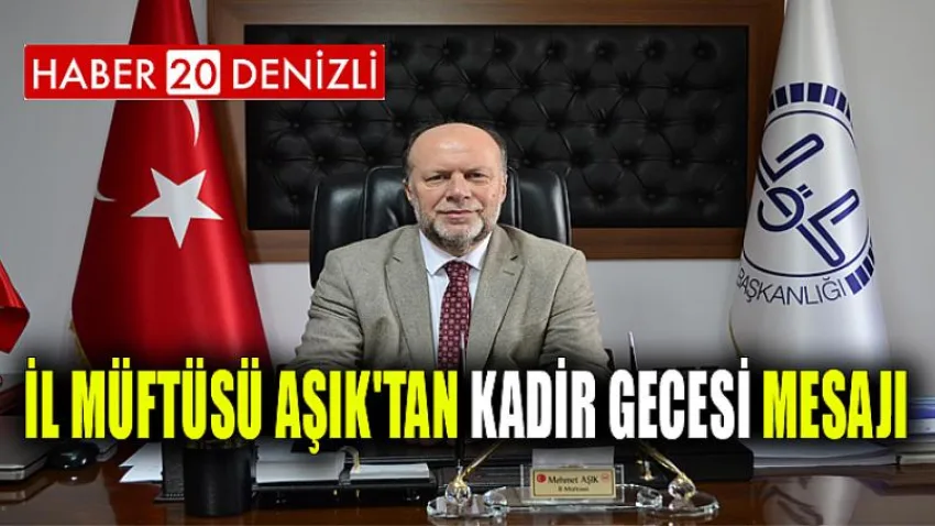 İl Müftüsü Aşık'tan Kadir Gecesi Mesajı