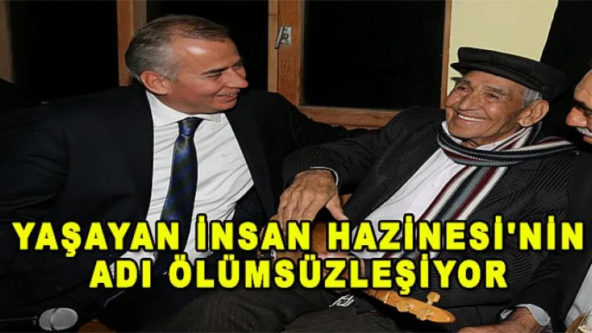 Yaşayan İnsan Hazinesi'nin Adı Ölümsüzleşiyor