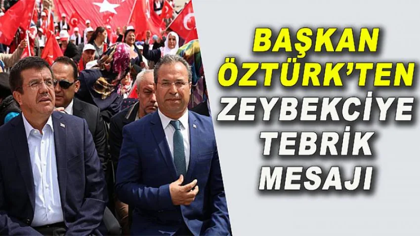 Başkan Öztürk'ten Zeybekci'ye Tebrik Mesajı
