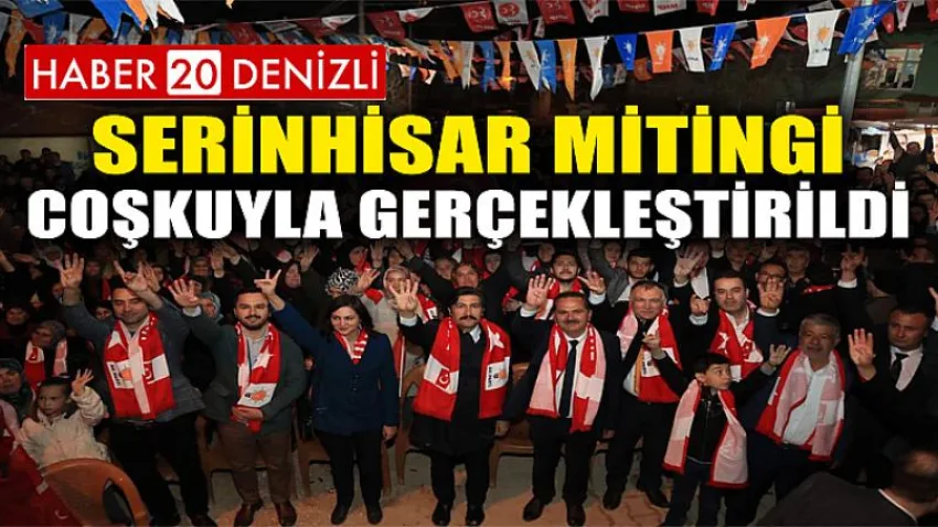Serinhisar Mitingi Coşkuyla Gerçekleştirildi