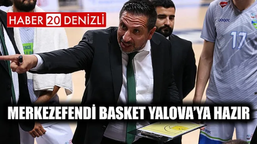 Merkezefendi Basket Yalova’ya Hazır