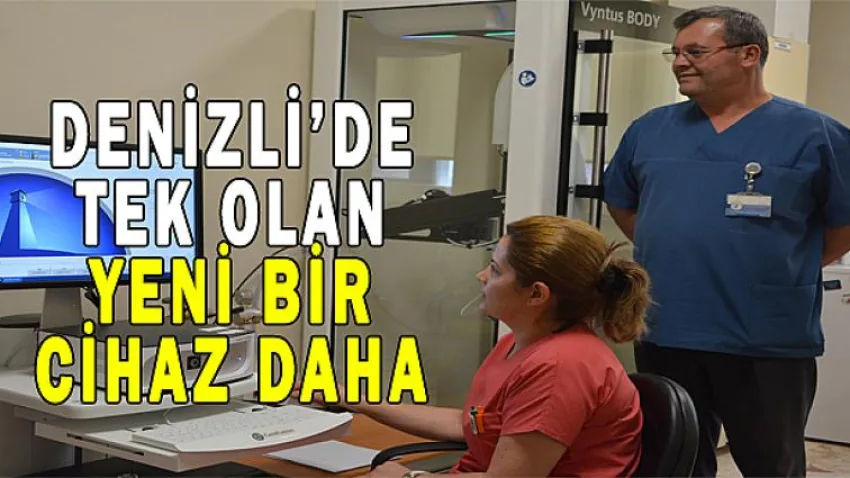 Denizli'de Tek Olan Yeni Bir Cihaz Daha