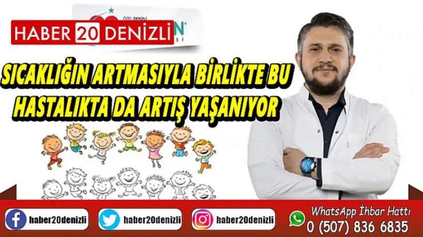 Sıcaklığın artmasıyla birlikte bu hastalıkta da artış yaşanıyor