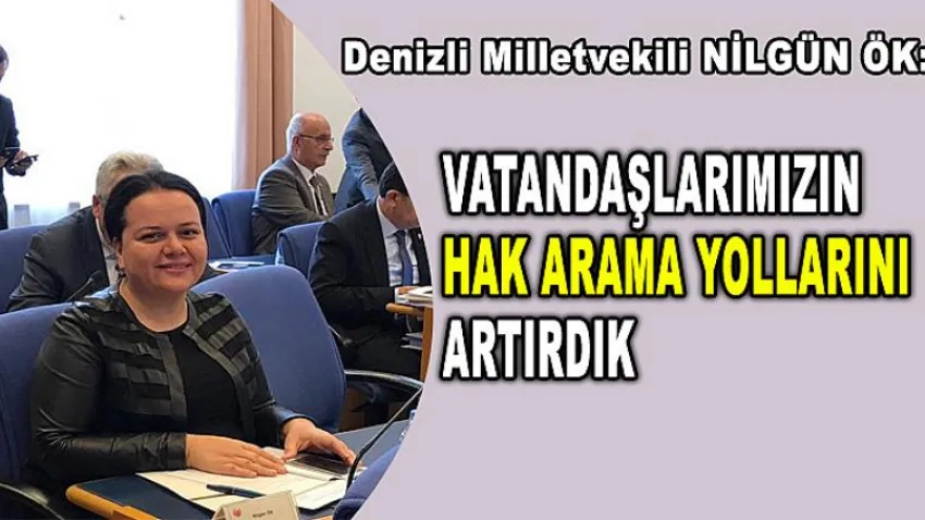Vatandaşlarımızın Hak Arama Yollarını Artırdık