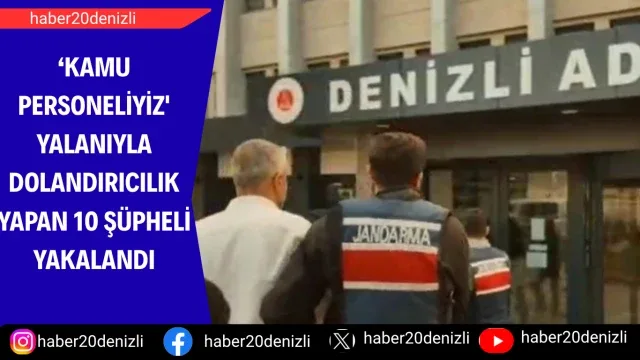 ‘Kamu personeliyiz' yalanıyla dolandırıcılık yapan 10 şüpheli yakalandı