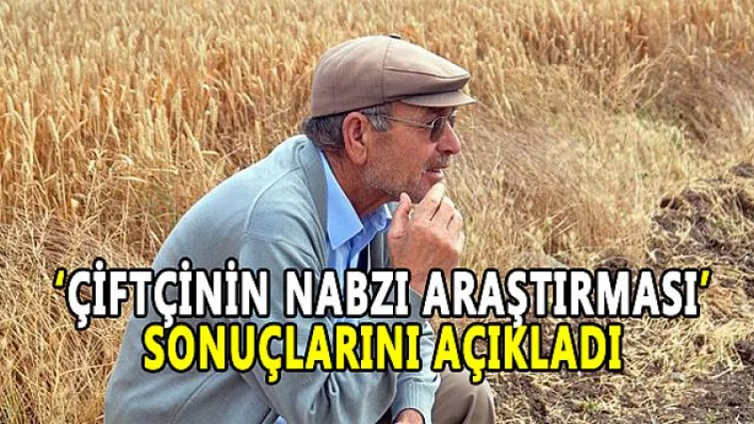Çiftçinin Nabzı Araştırması' Sonuçlarını Açıkladı
