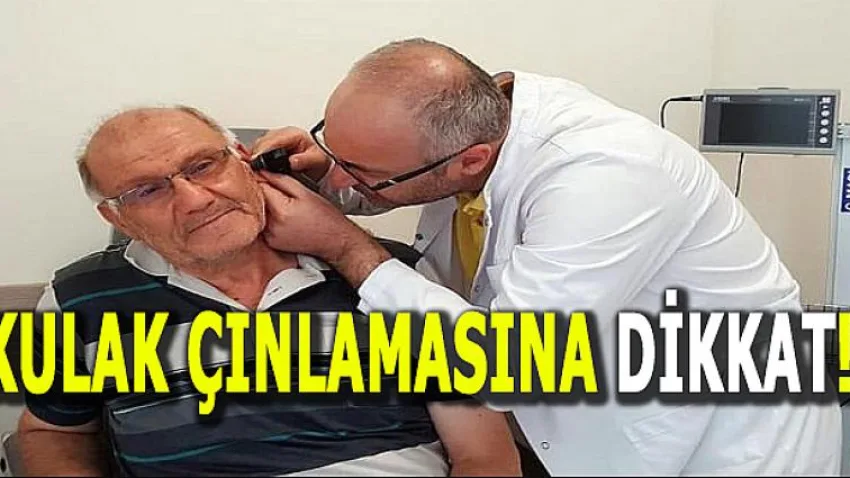 Kulak Çınlamasına Dikkat