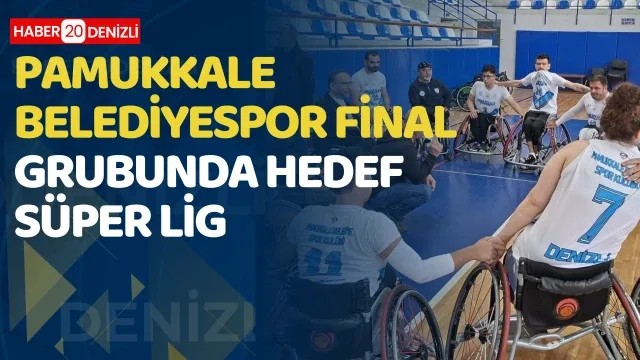Pamukkale Belediyespor Final Grubunda: Hedef Süper Lig