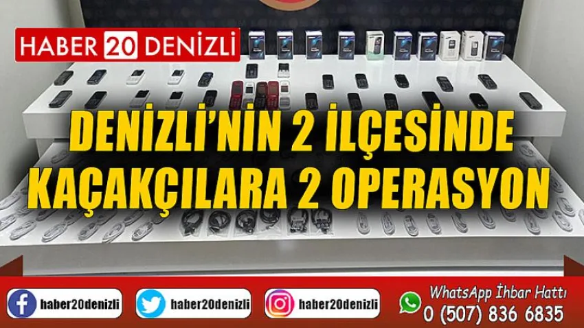 Denizli’nin 2 ilçesinde kaçakçılara 2 operasyon