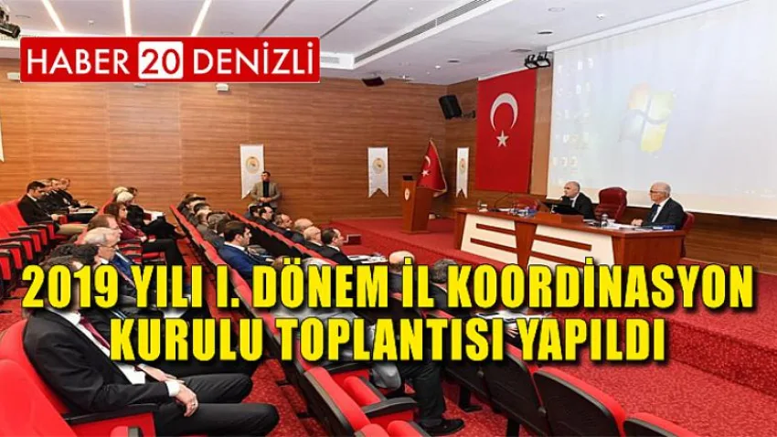 2019 Yılı I. Dönem İl Koordinasyon Kurulu Toplantısı Yapıldı