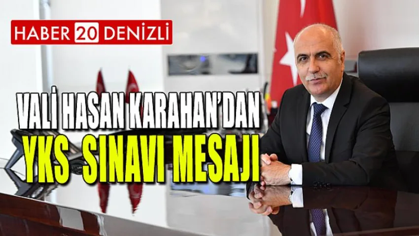 Vali Hasan Karahan'dan YKS Sınavı Mesajı