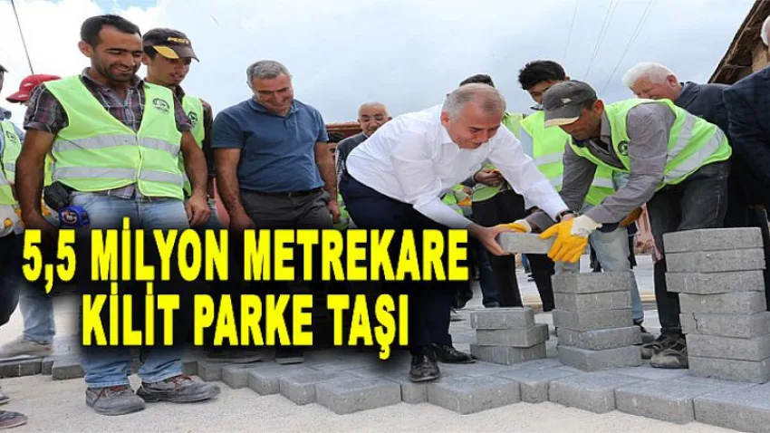 5,5 Milyon Metrekare Kilit Parke Taşı